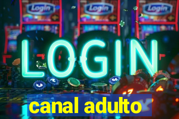 canal adulto